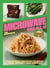 Microwave Meals - Delicious Recipes to Save Time, Effort and Energy