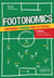 Footonomics - Comprendre l'économie grâce au football