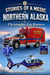 Stories Of A Medic In Northern Alaska