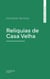 Reliquias de Casa Velha