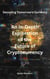 Decoding Tomorrow's Currency: An In-Depth Exploration of the Future of Cryptocurrency