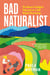 Bad Naturalist - One Woman's Ecological Education on a Wild Virginia Mountaintop