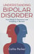 Understanding Bipolar Disorder: From Mania to Depression and Everything in Between