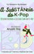 A Substância do K-pop: Desconstruindo a Cultura Stan do K-pop - For Kpoppers; By Kpopper