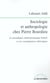 Sociologie et anthropologie chez Pierre Bourdieu - Le paradigme anthropologique kabyle et ses conséquences théoriques