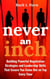 Never an Inch: Building Powerful Negotiation Strategies and Leadership Skills that Ensure You Come Out on Top Every Time