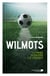 Wilmots - L'homme derrière la légende