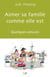 Aimer sa famille comme elle est - Quelques astuces
