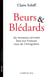 Beurs et Blédards Les nouveaux arrivants face aux Français issus de l’immigration - Aucun ouvrage publié en France n’a traité à ce jour des relations entre les nouveaux arrivants et les descendants d’immigrés.