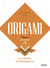 Origami - Volume 1 - Les bases - Le manuel de référence