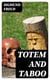 Totem and Taboo - Resemblances Between the Psychic Lives of Savages and Neurotics