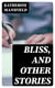 Bliss, and Other Stories