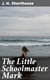 The Little Schoolmaster Mark - A Spiritual Romance