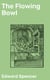 The Flowing Bowl - A Treatise on Drinks of All Kinds and of All Periods, Interspersed with Sundry Anecdotes and Reminiscences