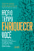 Faça o tempo enriquecer você - Descubra como a Inteligência Produtiva é capaz de fazer você ganhar mais dinheiro em menos tempo