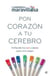 Pon corazón a tu cerebro - Entiende tus emociones para vivir mejor