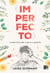 Imperfecto - Lo mejor de la vida es que no es perfecta
