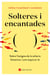 Solteres i encantades - Sobre l'estigma de la solteria femenina i com esquivar-lo