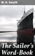 The Sailor's Word-Book - An Alphabetical Digest of Nautical Terms, including Some More Especially Military and Scientific, but Useful to Seamen; as well as Archaisms of Early Voyagers, etc