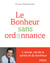 Le bonheur sans ordonnance - L'envie, clé de la santé et du bonheur