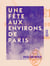 Une fête aux environs de Paris - Et contes et chansons - Œuvres choisies de Paul de Kock