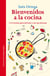 Bienvenidos a la cocina - 114 recetas para jóvenes  y no tan jóvenes