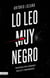 Lo leo muy negro - Travesías por crímenes reales e imaginarios