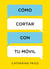 Cómo cortar con tu móvil