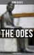 The Odes of John Keats - Complete Collection - Ode on a Grecian Urn, Ode to a Nightingale, Hyperion, Endymion, The Eve of St. Agnes, Ode to Psyche