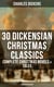 30 Dickensian Christmas Classics: Complete Christmas Novels & Tales (Illustrated Edition) - A Christmas Carol, The Battle of Life, The Chimes, Oliver Twist, Tom Tiddler's Ground...