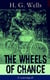The Wheels of Chance (Unabridged) - A Satirical Novel from the English futurist, historian, socialist, author of The Time Machine, The Island of Doctor Moreau, The Invisible Man, The War of the Worlds, The First Men in the Moon