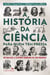 A história da ciência para quem tem pressa - De Galileu a Stephen Hawking em 200 páginas!