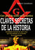 Claves secretas de la historia - Sociedades secretas de ayer y hoy que han influido en el destino de la humanidad