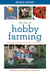The Joy of Hobby Farming - Grow Food, Raise Animals, and Enjoy a Sustainable Life