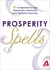 Prosperity Spells - 50 Incantations and Potions for Financial and Personal Success