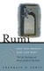Rumi - Past and Present, East and West - The Life, Teachings, and Poetry of Jalal al-Din Rumi