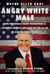 Angry White Male - How the Donald Trump Phenomenon is Changing America—and What We Can All Do to Save the Middle Class