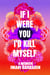 If I Were You, I'd Kill Myself - A Memoir