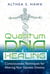Quantum DNA Healing - Consciousness Techniques for Altering Your Genetic Destiny