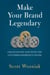 Make Your Brand Legendary - Create Raving Fans With the Customer Experience Engine