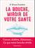 La bouche, miroir de votre santé : cancer, diabète, Alzheimer... ce que notre bouche révèle
