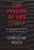 The Feeling of Life Itself - Why Consciousness Is Widespread but Can't Be Computed