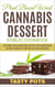 Plant Based Weed Cannabis Dessert Edibles Cookbook : Delicious Vegan Marijuana Recipes and Instructions on How To Make DIY Butters Oils and Abstracts
