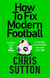 How to Fix Modern Football - How To Fix Modern Football