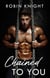 Chained to You