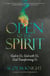 Open to the Spirit - God in Us, God with Us, God Transforming Us
