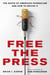Free the Press - The Death of American Journalism and How to Revive It