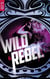 Wild & Rebel - Tome 1