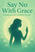 Say No With Grace: Creating Space for a Healthier Lifestyle