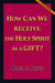 HOW CAN WE RECEIVE THE HOLY SPIRIT AS A GIFT? [New Revised Edition] - English, #3